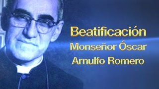 Beatificación Monseñor Óscar Arnulfo Romero