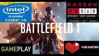 Battlefield 1 -- Intel Core i3 7100 -- AMD Sapphire Radeon RX 560 4GB GDDR5 -- Gameplay