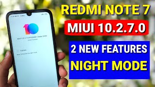 Redmi note 7 Miui 10.2.7.0 new stable update | Night mode Feature in Miui 10.2.7 for Redmi Note 7