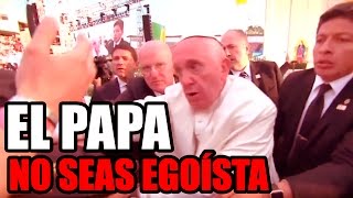 EL PAPA NOS CHINGA "No seas egoísta" YOUTUBER - NoLoHagaCompa