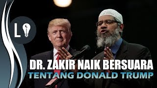 Dr. Zakir Naik ANGKAT SUARA Soal DONALD TRUMP dan ISRAEL