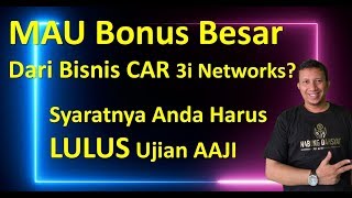 Mau Bonus Besar di Bisnis CAR 3i Networks? Anda Harus Lulus Ujian AAJI dulu ya...