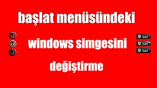 başlat menüsündeki windows simgesini değiştirme
