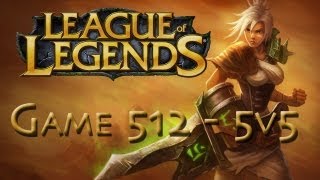 LoL Game 512 - 5v5 - Riven - 2/2