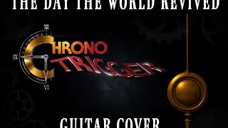 Chrono Trigger - The Day the World Revived [Guitar Cover]