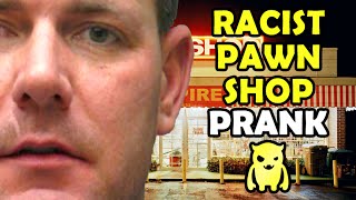 Racist Pawn Shop Prank - Ownage Pranks