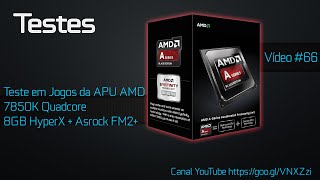 [Teste] - APU AMD 7850K em Diversos Jogos - GM Informática - Vídeo #66