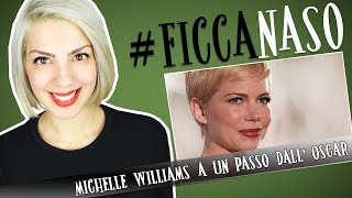 Michelle Williams | Sarà finalmente OSCAR? | #Ficcanaso
