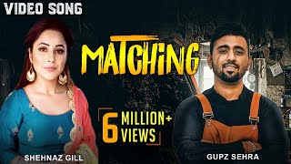 Matching : Gupz Sehra (Official Video) Shehnaz Gill | Latest Punjabi Song 2019 | New Punjabi Song
