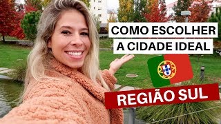 COMO ESCOLHER A CIDADE IDEAL EM PORTUGAL - Região Sul