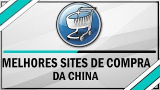 Melhores sites de compras da china