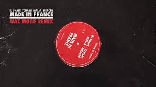 DJ Snake x Tchami x Malaa x Mercer - Made In France (Wax Motif Remix)