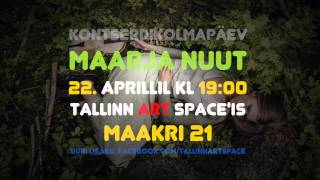 KONTSERT: Maarja Nuut 22. aprillil kl 19 Maakri 21, Tallinn Art Space'is