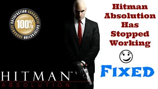 Hitman 5 Absolution has stopped working - Error Fixed