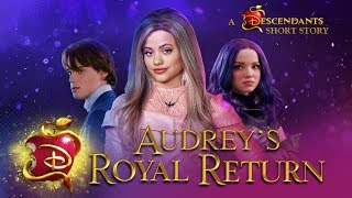 Audrey’s Royal Return ?? I A Descendants Short Story | Descendants 3