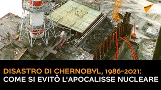Disastro di Chernobyl, 1986-2021: come si evitò l'Apocalisse Nucleare