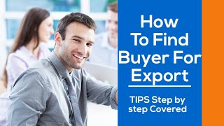 How To Find Buyer For Export in 2019 ( Details Steps Covered )