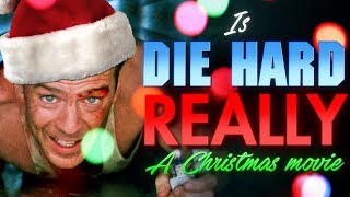 Is Die Hard REALLY a Christmas movie?