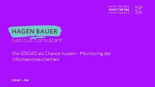 OSMC 2019 | Die DSGVO als Chance nutzen – Monitoring der Informationssicherheit by Hagen Bauer
