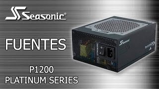 Fuentes Seasonic: Presentación de las fuentes Seasonic P1200