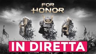? LE PRENDO IN DIRETTA ► FOR HONOR Gameplay ITA [LIVE]