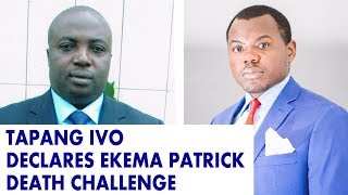 EKEMA PATRICK  DOOMED TO MEET HIS ANCESTORS DECLARES "TAPANG IVO"