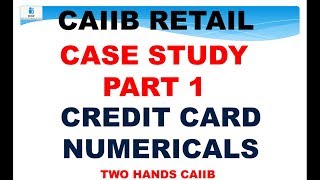 RETAIL BANKING  CAIIB | CAIIB | CREDIT CARD NUMERICALS | RETAIL BANKING | TWO HANDS RETAIL BANKING