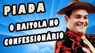 Matheus Ceará - Piada #5 - O Baitola no Confessionário