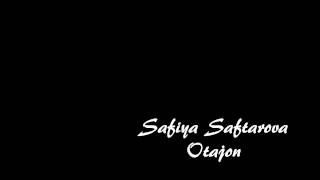 Safiya Saftarova - Otajon