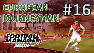 FM17 European Journeyman: AS Monaco - Episode 16: Can We Stay Unbeaten?!