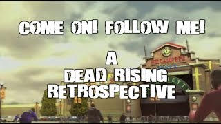 Come on! Follow me! - A Dead Rising Retrospective