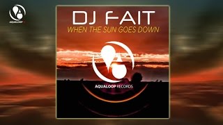 DJ Fait - When The Sun Goes Down