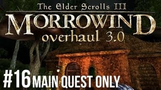 Morrowind - Let's Play ► #16 Overhaul 3.0 Main Quest Only [1080p HD]