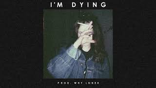 (SAD HARD) XXXTentacion x Lil Peep Type Beat - "Im dying" | Prod. Why Loner