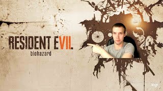 Resident Evil 7. Когда жена уехала в командировку. Стрим №1.