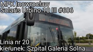 [HISTORYCZNE] MPK Inowrocław Solaris Urbino 10 III #606. Linia nr 20 kierunek: Szpital Galeria Solna