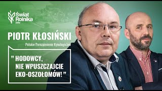 Piotr Kłosiński (PPK): „Hodowcy, nie wpuszczajcie eko-oszołomów!”