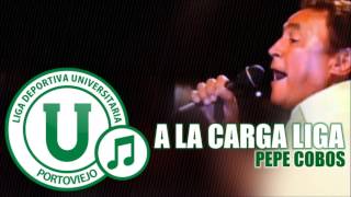 A la carga Liga | Pepe Cobos y Los Jockers de Manabí | LDUPoficial