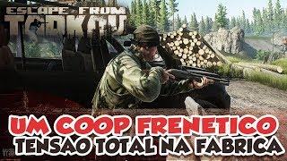 ESCAPE FROM TARKOV COOP #1 - UM COOP FRENETICO E TENSAO TOTAL NA FABRICA! / PT-BR