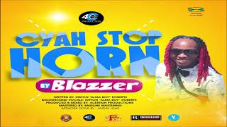 Blazzer - Cyah Stop Horn  {Grenada} [Soca 2020]