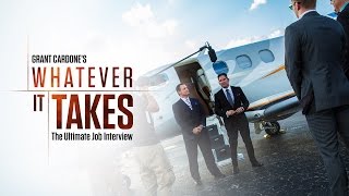 Must Watch - Whatever it Takes the Ultimate Job Interview - Grant Cardone