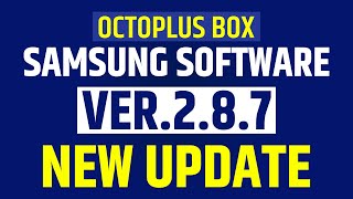 Octoplus Box Samsung Software v.2.8.7 New Update!