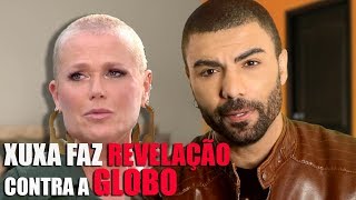XUXA FAZ REVELAÇÃO CONTRA GLOBO. MAIS DEMlSSÕES.
