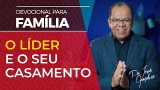 O Líder e o seu Casamento - Pr Josué Gonçalves