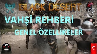 Black Desert Tr Vahşi Tanıtım Rehberi - Genel Özellikler