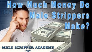 ?How Much Money Do Male Strippers Make? - Earn Tips As a Stripper