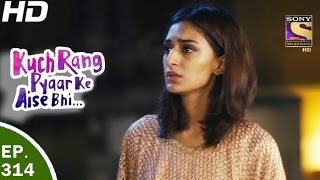 Kuch Rang Pyar Ke Aise Bhi - कुछ रंग प्यार के ऐसे भी - Ep 314 - 12th May, 2017