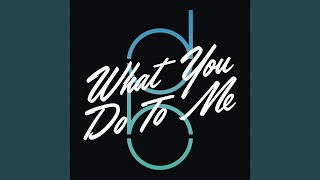 What You Do to Me