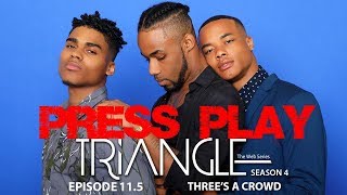 TRIANGLE Season 4 Episode 11 1/2 "Three's A Crowd"