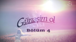 Günəşim ol (4-cü bölüm)